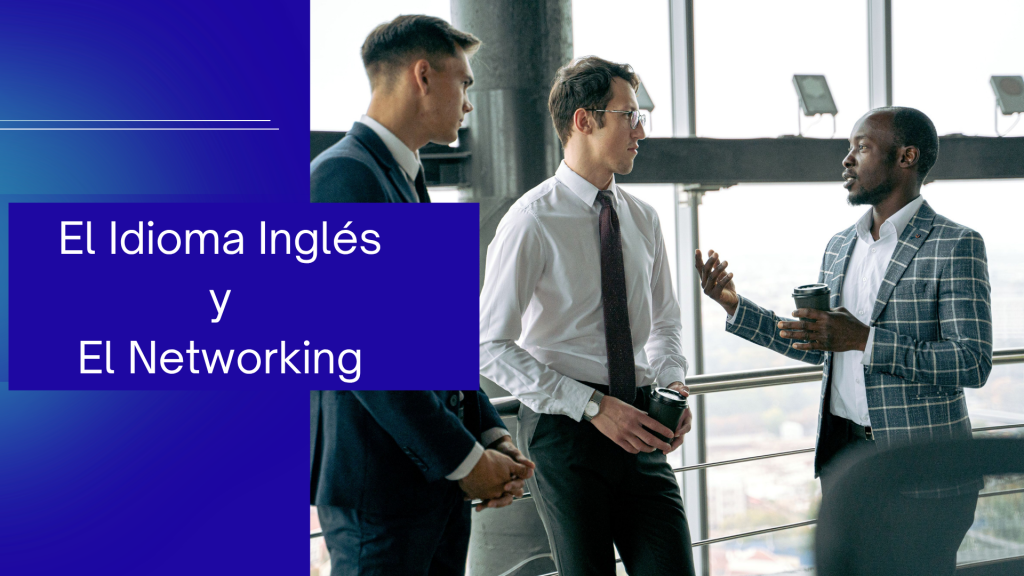 El Idioma Inglés y el Networking